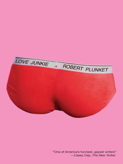 Title details for Love Junkie by Robert Plunket - Available